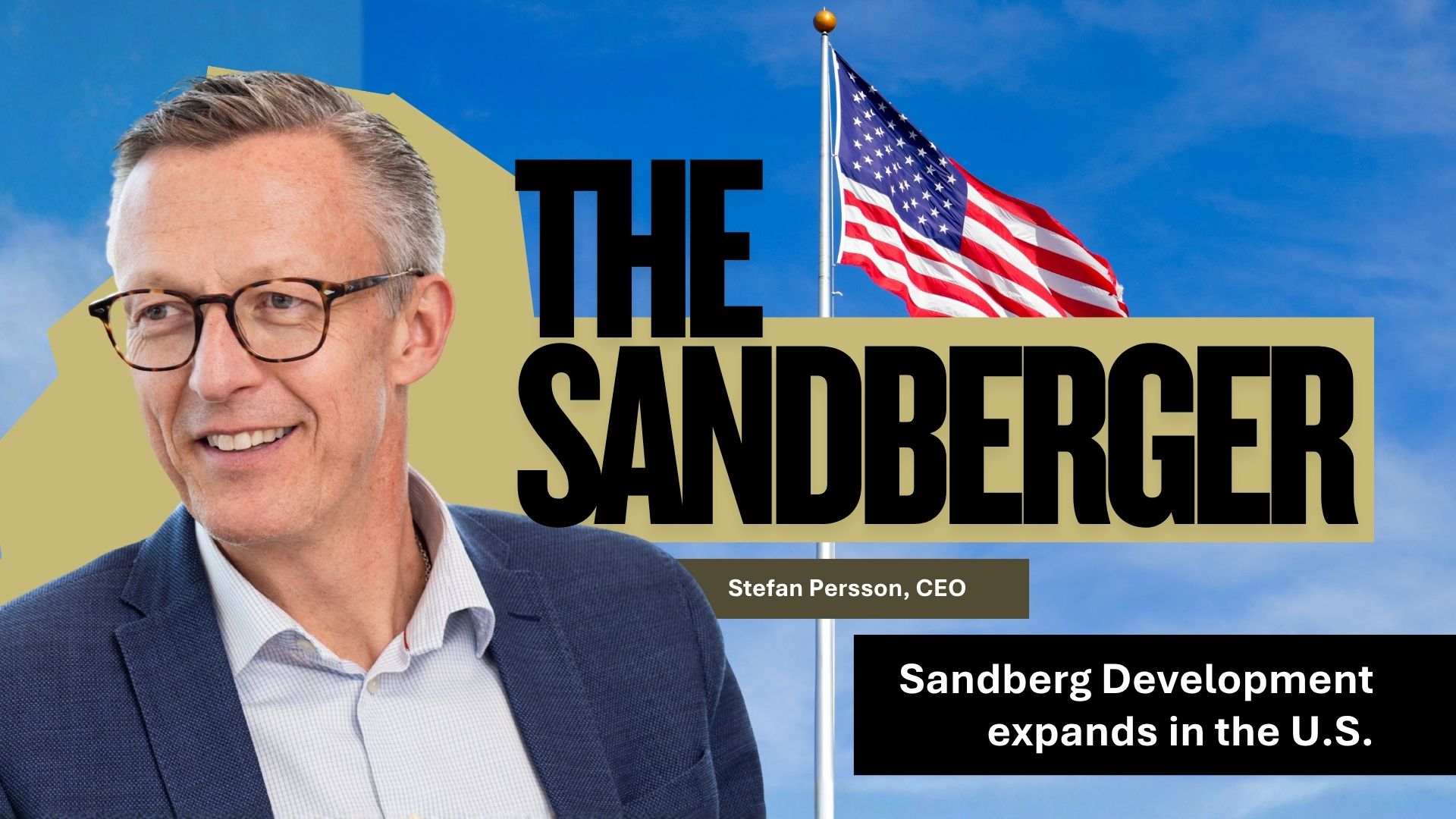 Sandberg Development’s CEO is featured in this month’s edition of The Sandberger newsletter, standing next to an American flag.